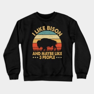 I like bison and maybe like 3 people Crewneck Sweatshirt